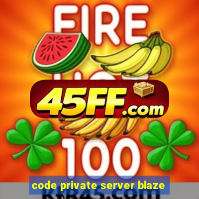 code private server blaze
